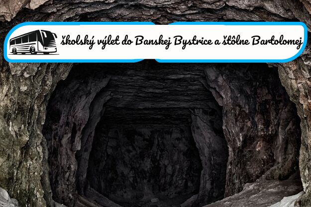 školský výlet Banská Štiavnica a štôlňa Bartolomej
