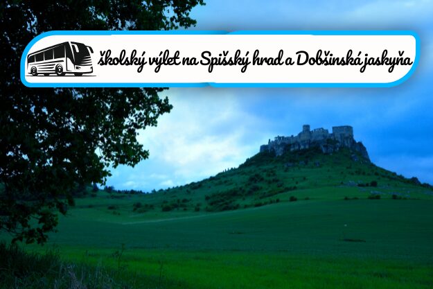 školský výlet na Spišský hrad a Dobšinská jaskyňa